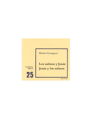 25. Los Salmos y Jesús. Jesús y los Salmos  ¿Cómo leyó los salmos Jesús para encontrar en ellos el sentido de su misión y descu