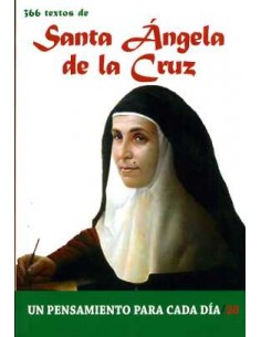 Santa Ángela de la Cruz (1846-1932), española de Sevilla, fundó la Compañía de la Cruz: su vida es el modelo acabado de oración