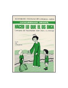 Guía del catequista para el curso de catequesis infantil (9-10 años) de poscomunión Haced lo que El os diga.