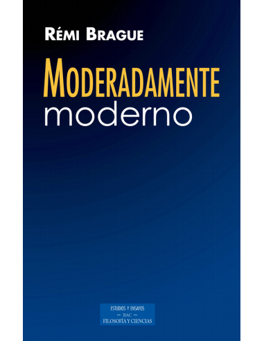 La palabra «moderno» apunta a la palabra «moderación» y nos dice, por ello, que no es bueno ser «absolutamente» sino «moderadam