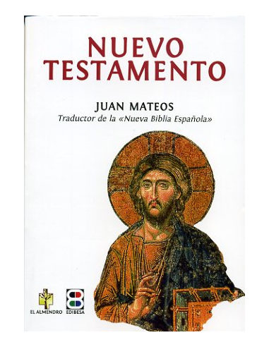 El Nuevo Testamento de Juan Mateos, traductor, con L.A. Schöckel, de la famosísima "Nueva Biblia Española".
