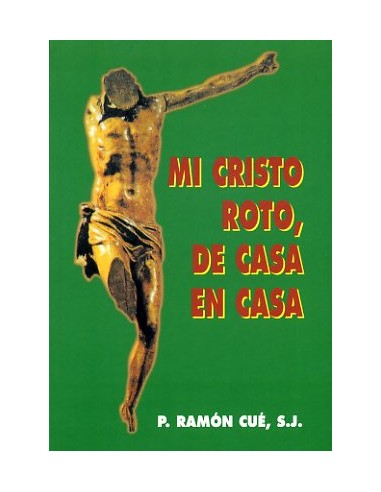 MI CRISTO ROTO, DE CASA EN CASA, del mismo estilo dialogante entre el Padre Cuéy su entrañable Cristo mutilado, este libro del 