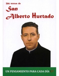 El programa de vida de san Alberto Hurtado fue la síntesis de "Amarás a Dios con todo tu corazón...y a tu prójimo como a ti mis