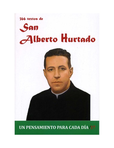 El programa de vida de san Alberto Hurtado fue la síntesis de "Amarás a Dios con todo tu corazón...y a tu prójimo como a ti mis