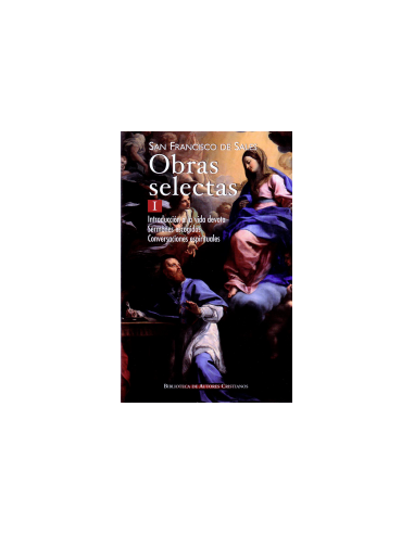 Ofrece este primer volumen de las "Obras selectas" de san Francisco de Sales algunos de sus escritos espirituales fundamentales