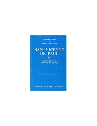 San Vicente de Paúl. II: Espiritualidad y selección de escri