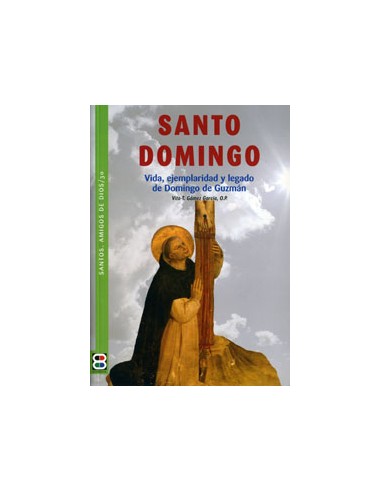 Santo Domingo de Guzmán Vida, ejemplaridad y legado