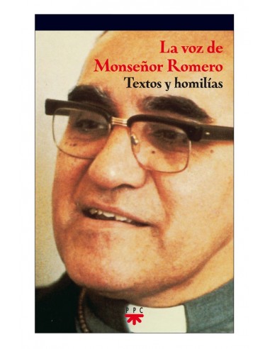La voz de Monseñor Romero Textos y homilías