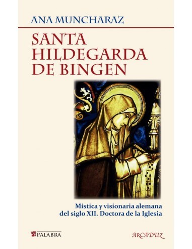 Santa Hildegarda de Bingen Mística y visionaria alemana del