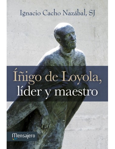 Íñigo de Loyola, líder y maestro