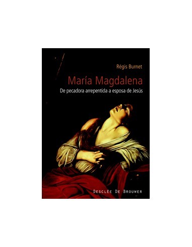 María Magdalena Siglo I al XXI. De pecadora arrepentida a es