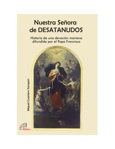 Historia de una devoción mariana, Nuestra Señora de Desatanudos y su Novena, difundida por el Papa Francisco.