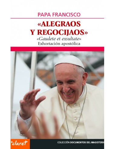 Gaudete et exsultate (Alegraos y regocijaos) es el título de la nueva exhortación apostólica que el Papa Francisco ha querido d
