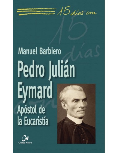 Fundador de las congregaciones de las Siervas y los Religiosos del santísimo Sacramento, san Pedro Julián Eymard estaba convenc