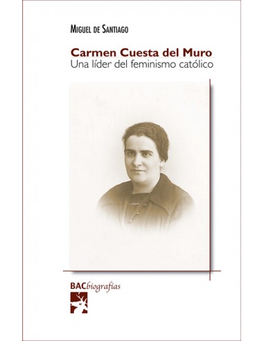 La personalidad de Carmen Cuesta del Muro (Palencia, 1890-Madrid, 1968), colaboradora cercana y fundamental de san Pedro Poveda