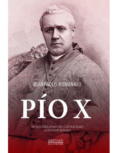 ¿Un conservador o un reformador? ¿Un reaccionario o un revolucionario? En torno a Pío X (1903-1914), el primer Papa del siglo X