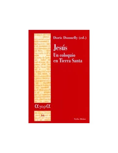 Jesús, un coloquio en Tierra Santa   En junio del año 2000, James D. G. Dunn, Daniel J. Harrington, Elisabeth A. Johnson, John 