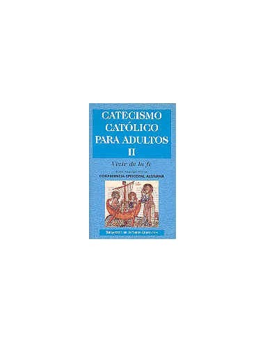 Catecismo católico para adultos. II: Vivir de la fe