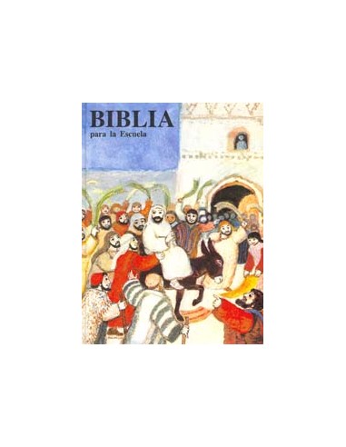 Biblia para la escuela  Selección de los textos bíblicos más importantes. Ideal para que el niño se inicie en la lectura de la 