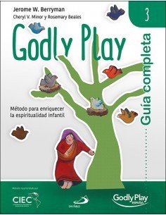 Tercer volumen de Godly Play, método pedagógico de descubrimiento y crecimiento espiritual basado en principios del método Mont