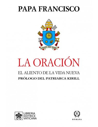 Francisco&#x0201C;La oración&#x0201D; del Papa Francisco es el nuevo libro que romana presenta con Libreria editrice Vaticana (