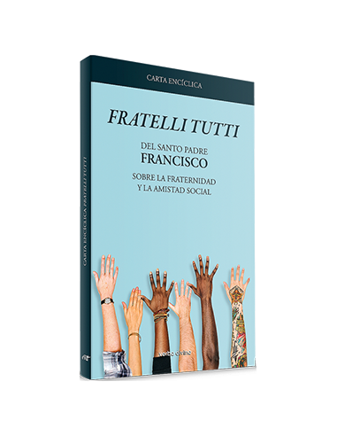 Fratelli tutti ("A todos los hermanos y hermanas") es la carta encíclica del Santo Padre Francisco sobre la fraternidad y la am