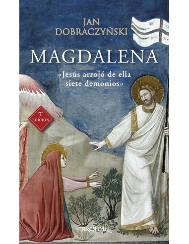 Magdalena «Jesús arrojó de ella siete demonios»