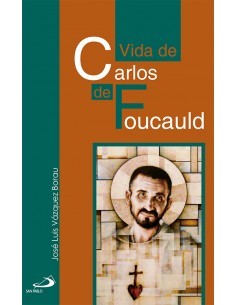 La vida de Carlos de Foucauld sigue siendo un ejemplo de obediencia absoluta a los designios de Dios y de aceptación del destin