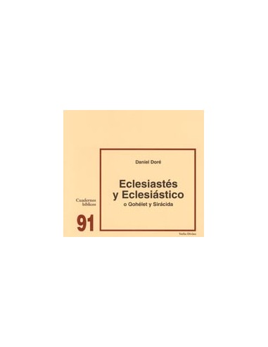 91. Eclesiastés y Eclesiástico  Este cuaderno nos invita a conocer estos dos libros, aparte de sus nombres, no se parecen mucho