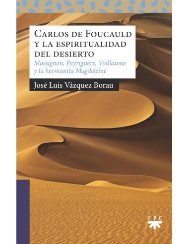 Libro religioso Carlos de Foucauld y la espiritualidad del desierto escrito por Jose Luis Vázquez Borau.
