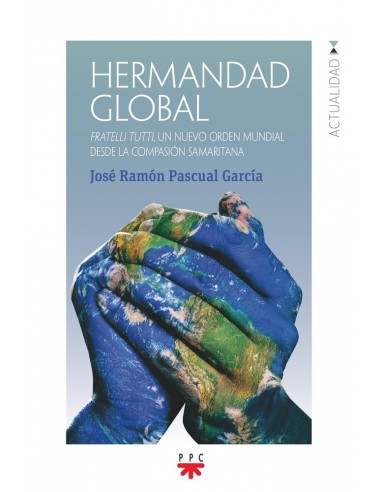 Libro religioso Hermandad Global. Fratelli Tutti , un nuevo orden mundial desde la compasión samaritana escrito por Jose Ramón 