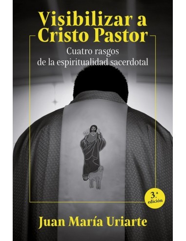 Portada del libro religioso de Juan María Uriarte "Visibilizar a Cristo Pastor" Cuatro rasgos de la espiritualidad sacerdotal.