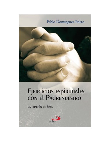 Pablo Domínguez Prieto recorre en estos Ejercicios espirituales el Padrenuestro y nos lleva a saborear "la oración de las oraci