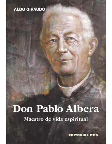 Todos los que conocieron al segundo sucesor de Don Bosco, don Pablo Albera (1845-1921), en los distintos períodos de su vida, t