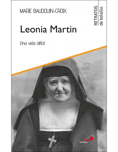 Leonia Martin fue la menos dotada de las hermanas de santa Teresita de Lisieux. Niña difícil, vivió en un ambiente familiar pro