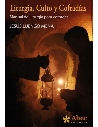 Liturgia, Culto y Cofradías. Manual de liturgia para cofrades.