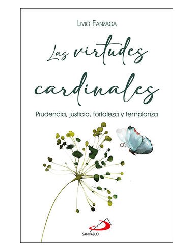 Después de hablarnos de las virtudes teologales, el escolapio Livio Fanzaga aborda en este libro las virtudes cardinales