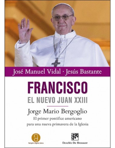 Francisco, el nuevo Juan XXIII Jorge Mario Bergoglio. El pri