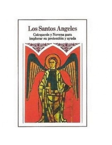 LOS SANTOS ANGELES
Catequesis y Novena para implorar su protección y ayuda