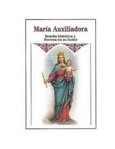 MARIA AUXILIADORA
Reseña histórica y Novena en su honor