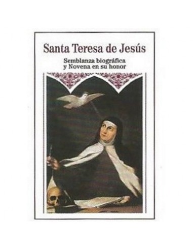 SANTA TERESA DE JESUS
Semblanza biográfica y Novena en su honor